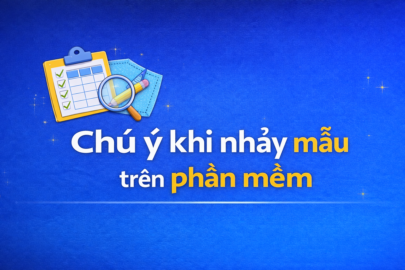 Chú ý khi nhảy mẫu trên phần mềm